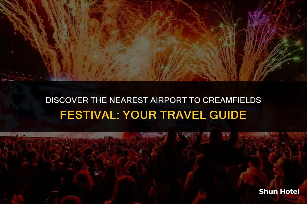 what airport is closest to creamfields
