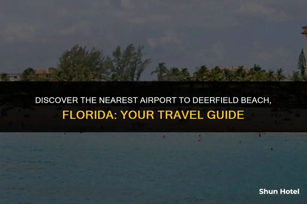 what airport is closest to deerfield beach florida