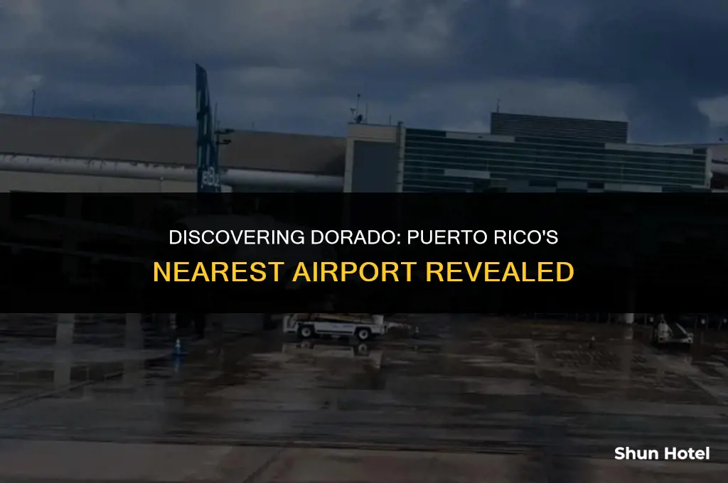 what airport is closest to dorado puerto rico