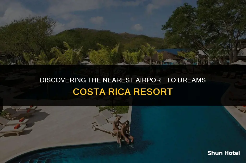 what airport is closest to dreams costa rica