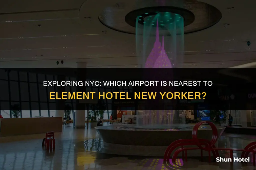 what airport is closest to element hotel new yorker