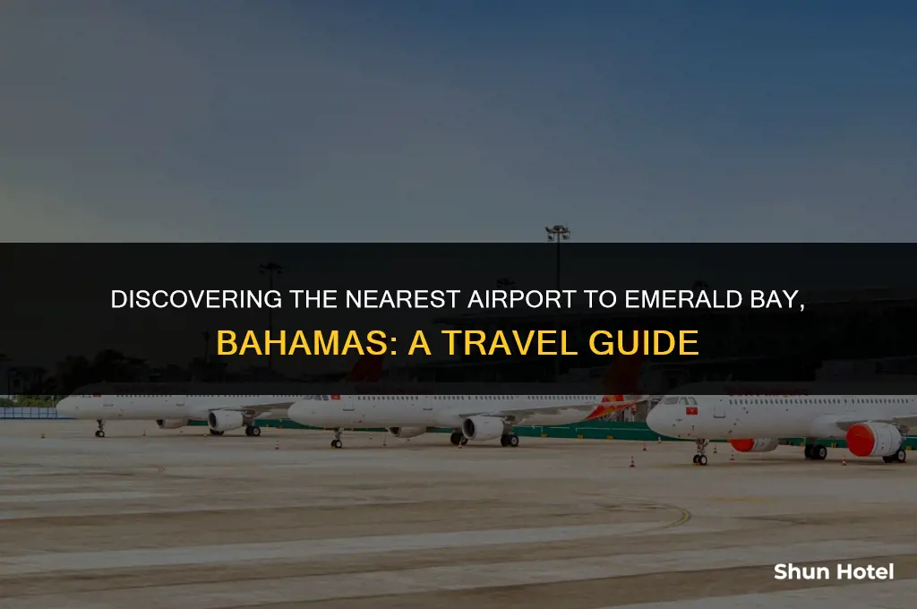 what airport is closest to emerald bay in the bahamas