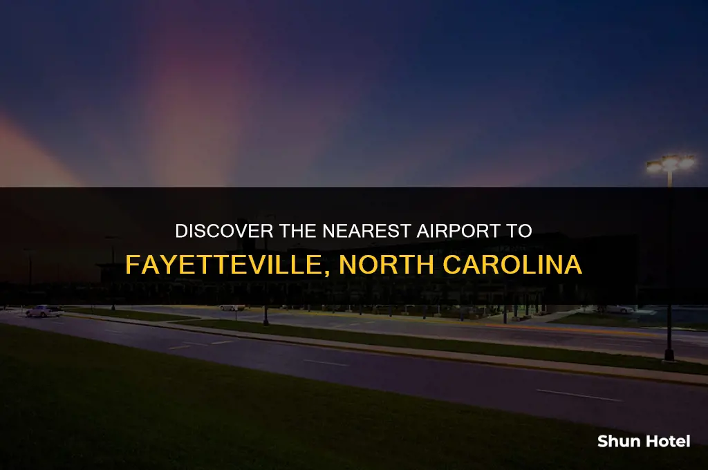 what airport is closest to fayetteville north carolina