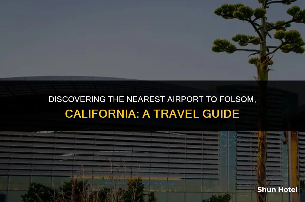 what airport is closest to folsom california