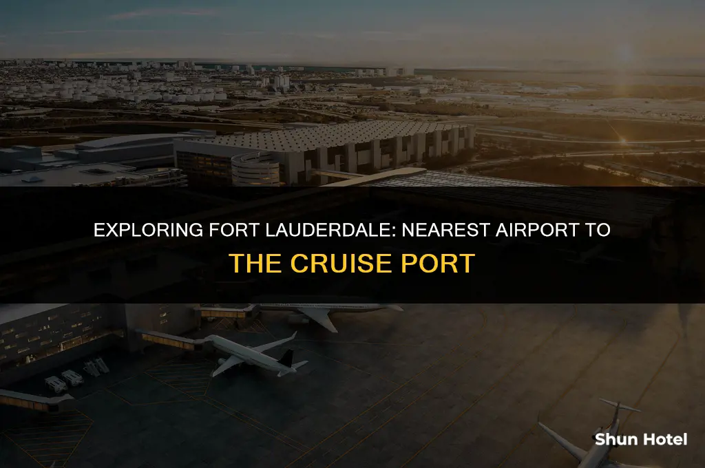 what airport is closest to fort lauderdale cruise port