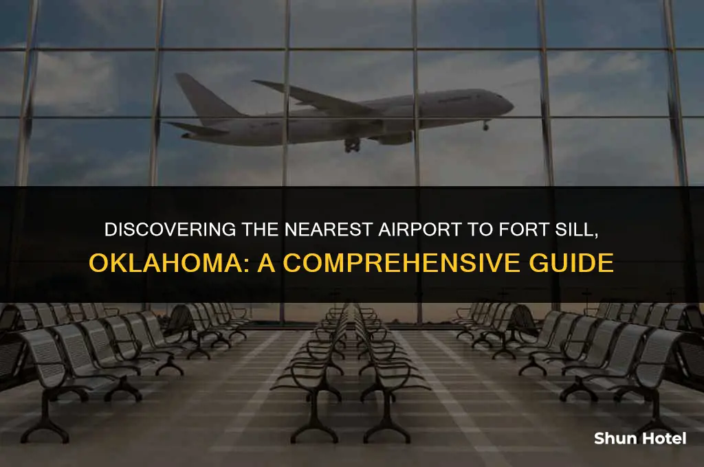 what airport is closest to fort sill oklahoma