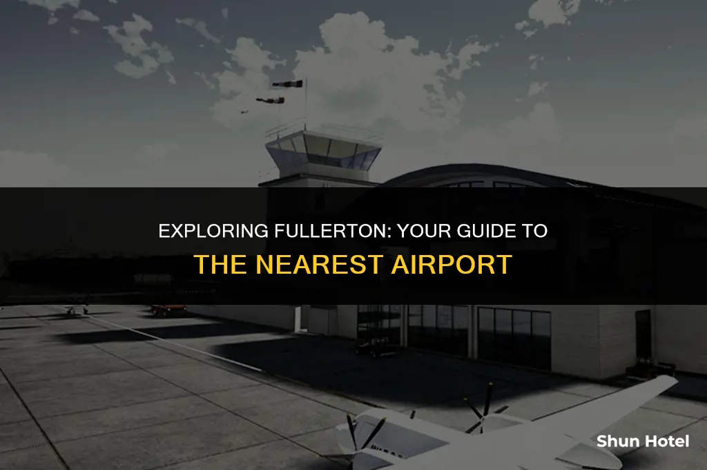 what airport is closest to fullerton