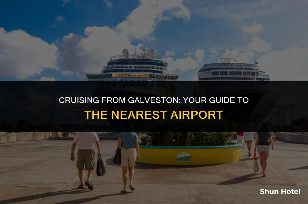 what airport is closest to galveston cruise port