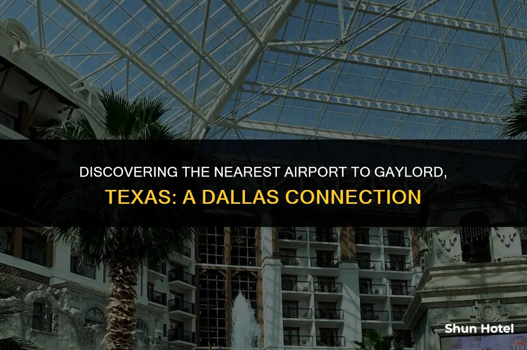 what airport is closest to gaylord texas dallas