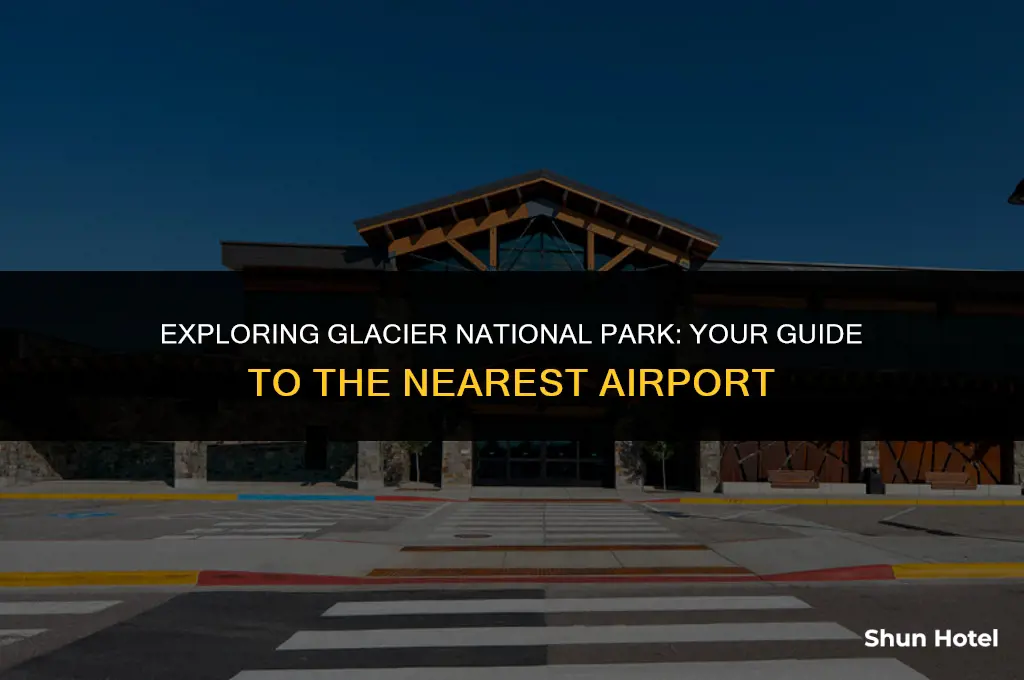what airport is closest to glacier national park in montana