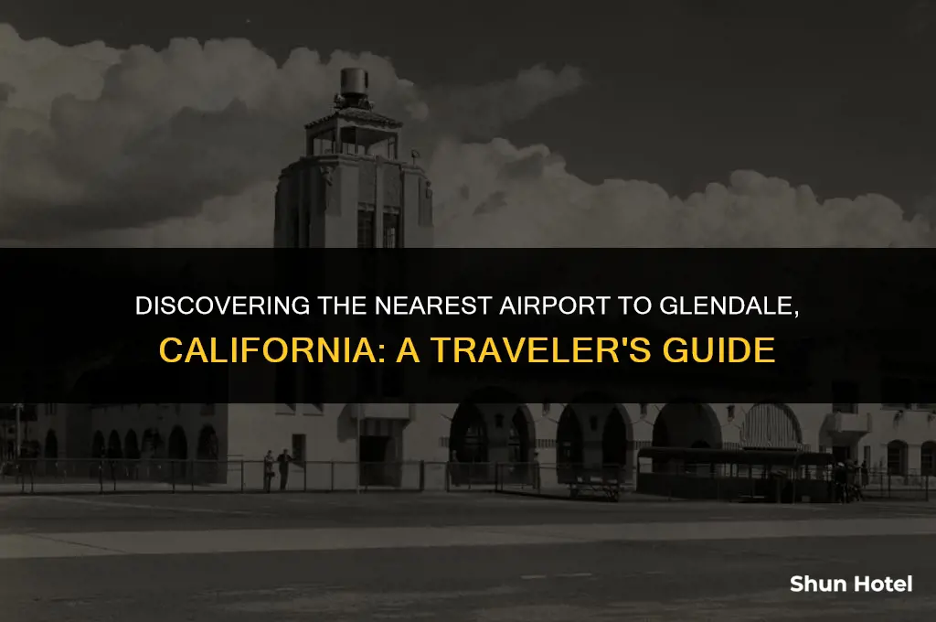what airport is closest to glendale california