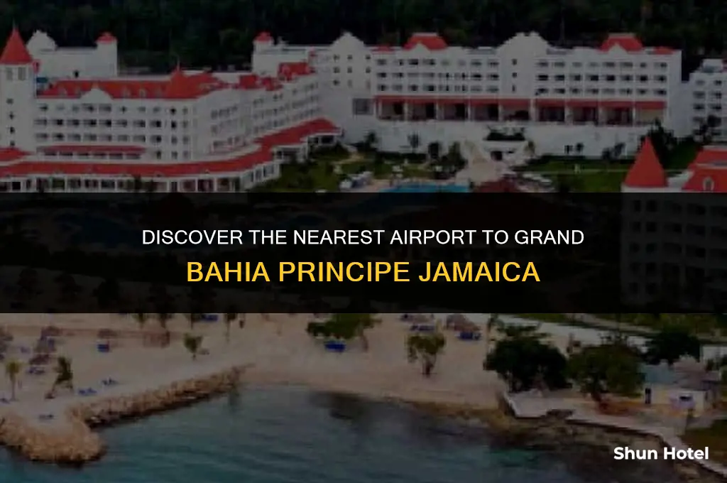 what airport is closest to grand bahia principe jamaica