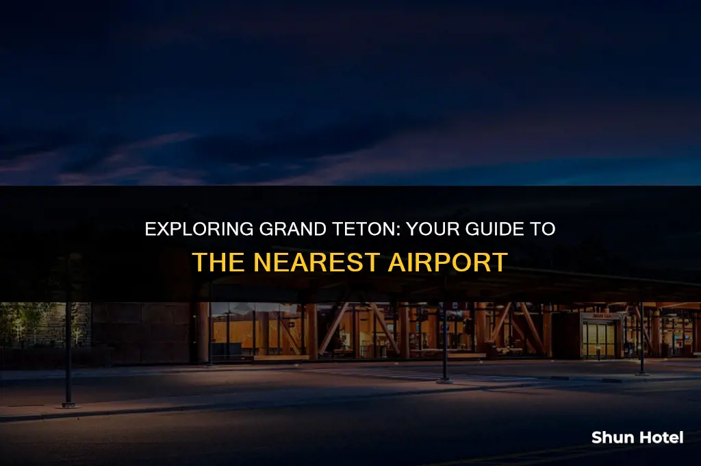 what airport is closest to grand teton national park