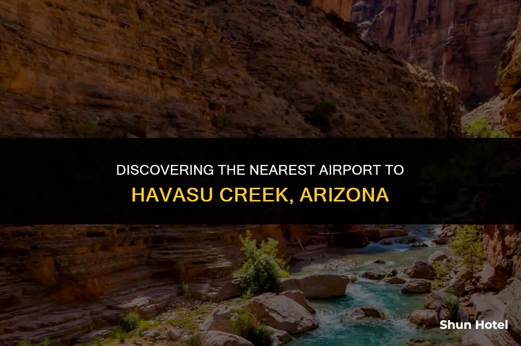 what airport is closest to havasu creek stream in arizona