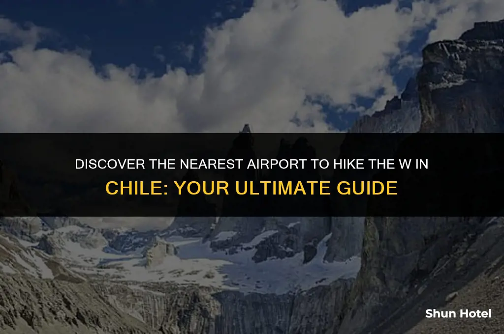 what airport is closest to hike the w in chile
