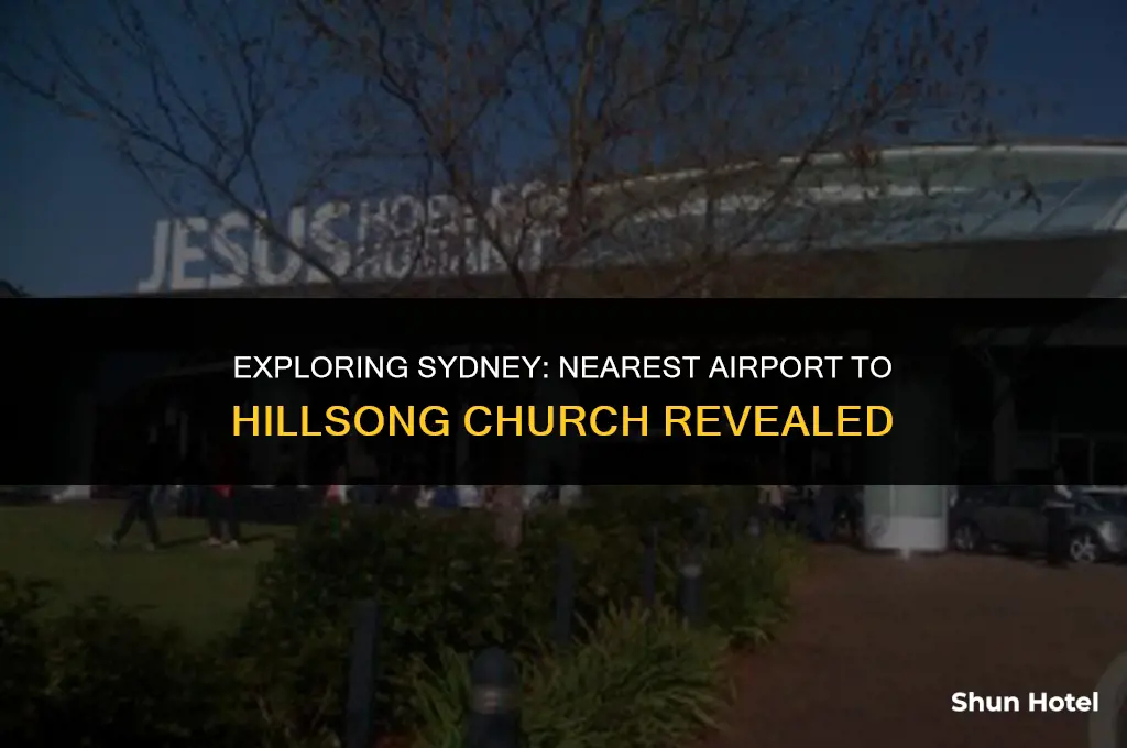 what airport is closest to hillsong church in sydney