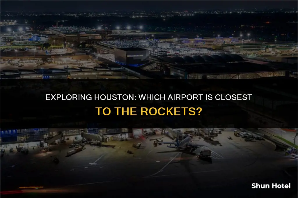 what airport is closest to houston rockets