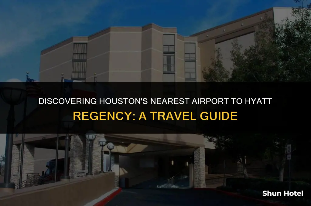 what airport is closest to hyatt regency houston
