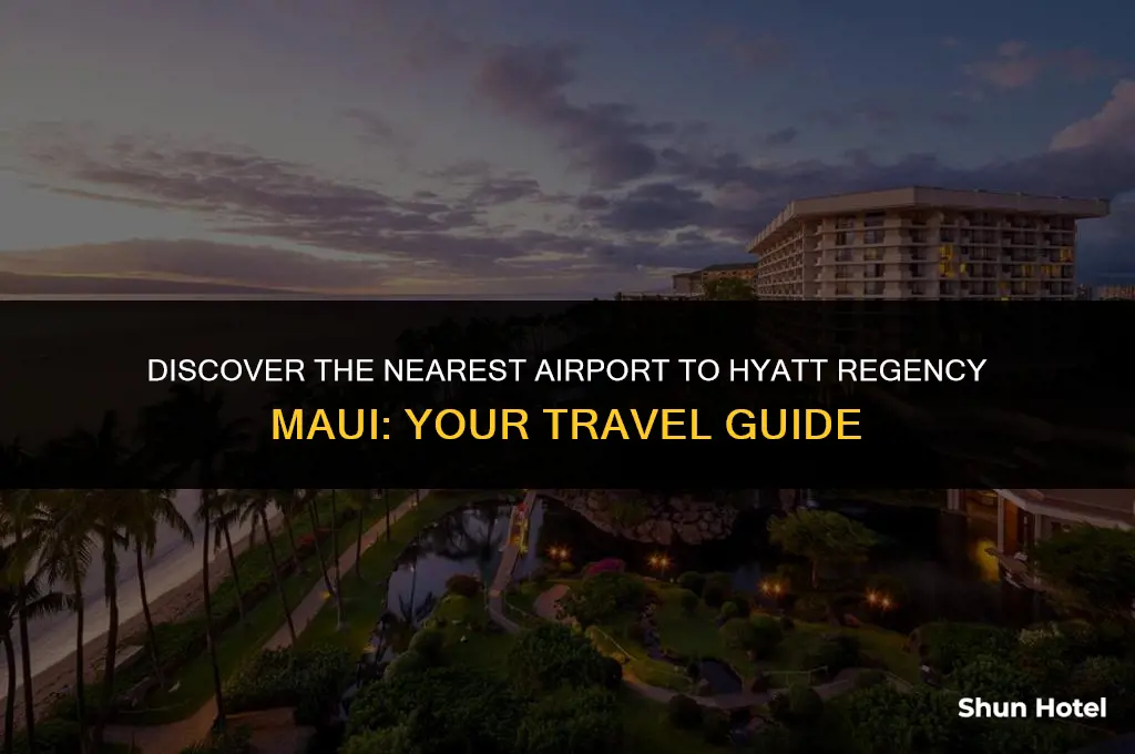 what airport is closest to hyatt regency maui