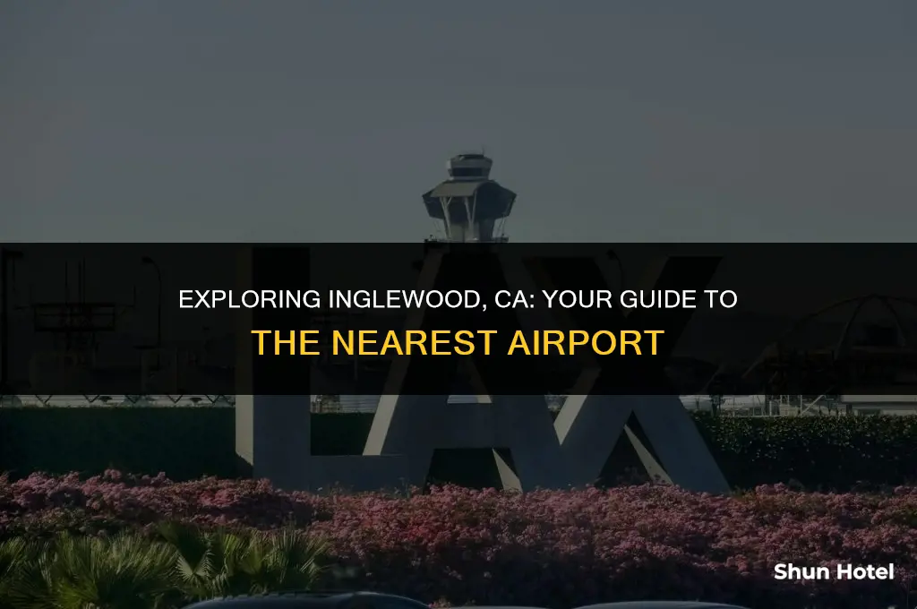 what airport is closest to inglewood ca