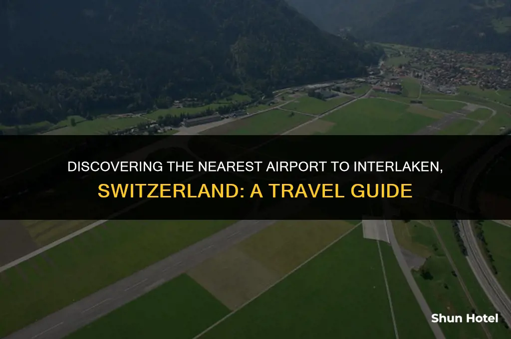 what airport is closest to interlaken switzerland