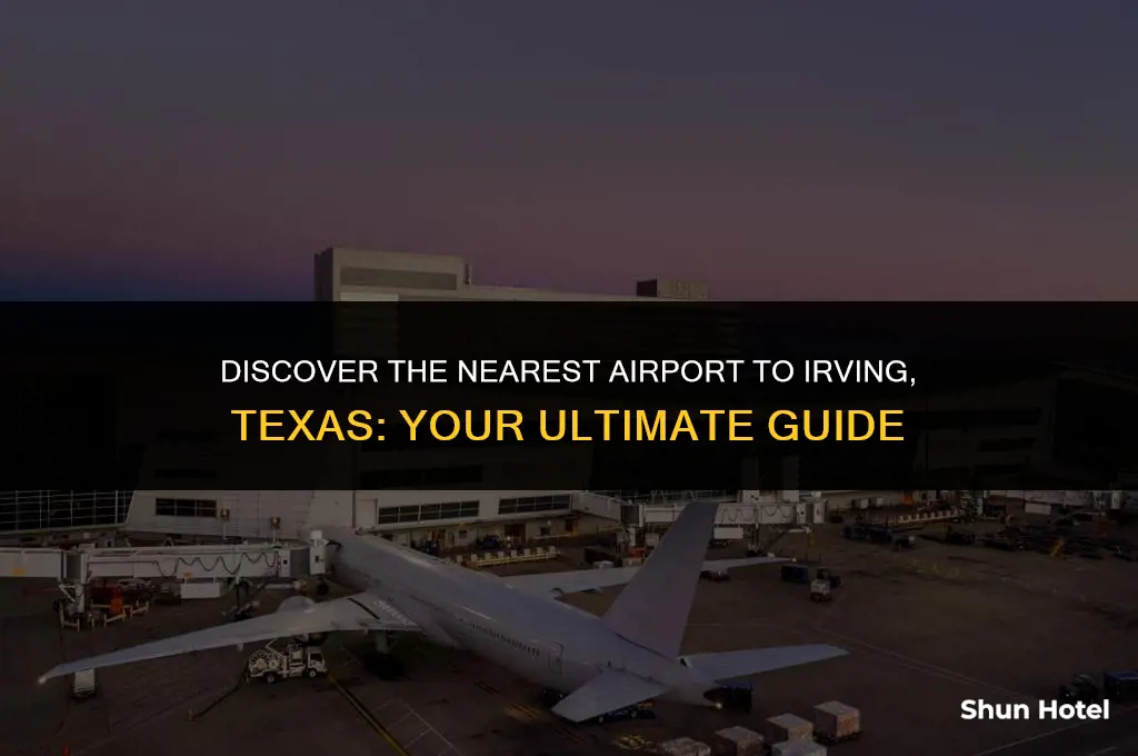 what airport is closest to irving texas
