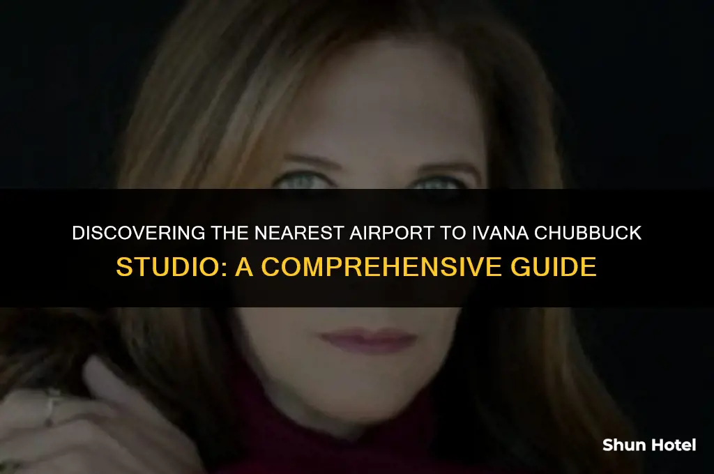 what airport is closest to ivana chubbuck studio