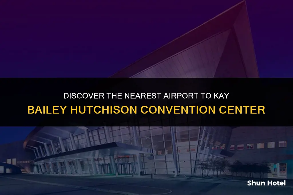 what airport is closest to kay bailey hutchison convention center