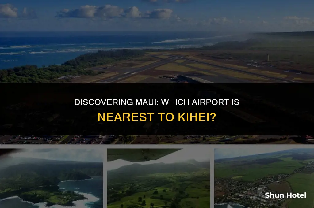 what airport is closest to kihei maui
