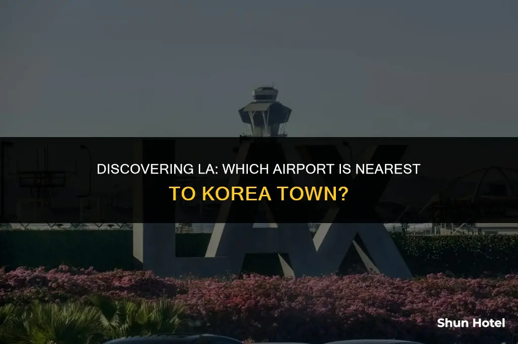 what airport is closest to korea town la