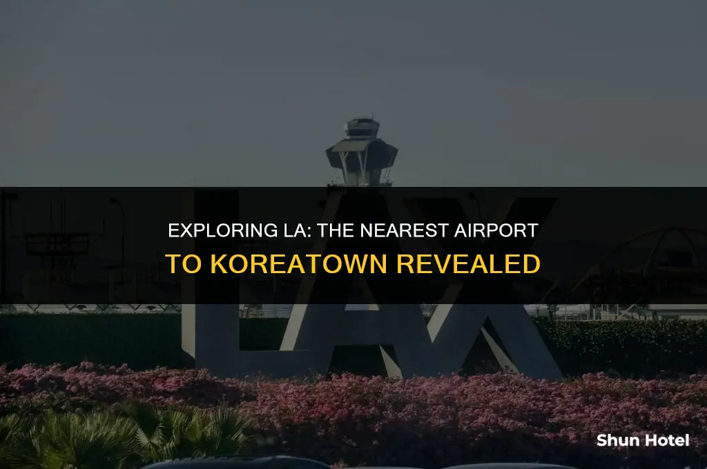 what airport is closest to koreatown los angeles
