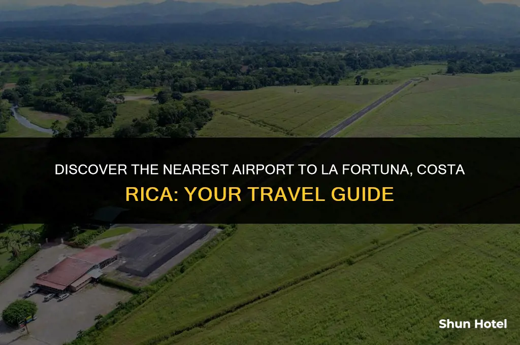 what airport is closest to la fortuna costa rica