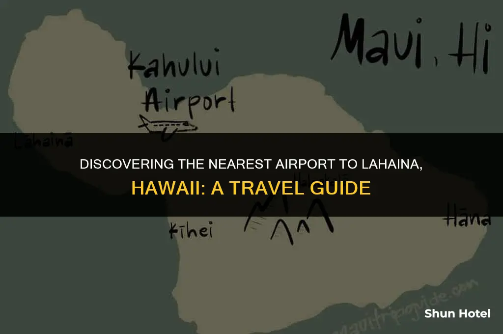 what airport is closest to lahaina hawaii