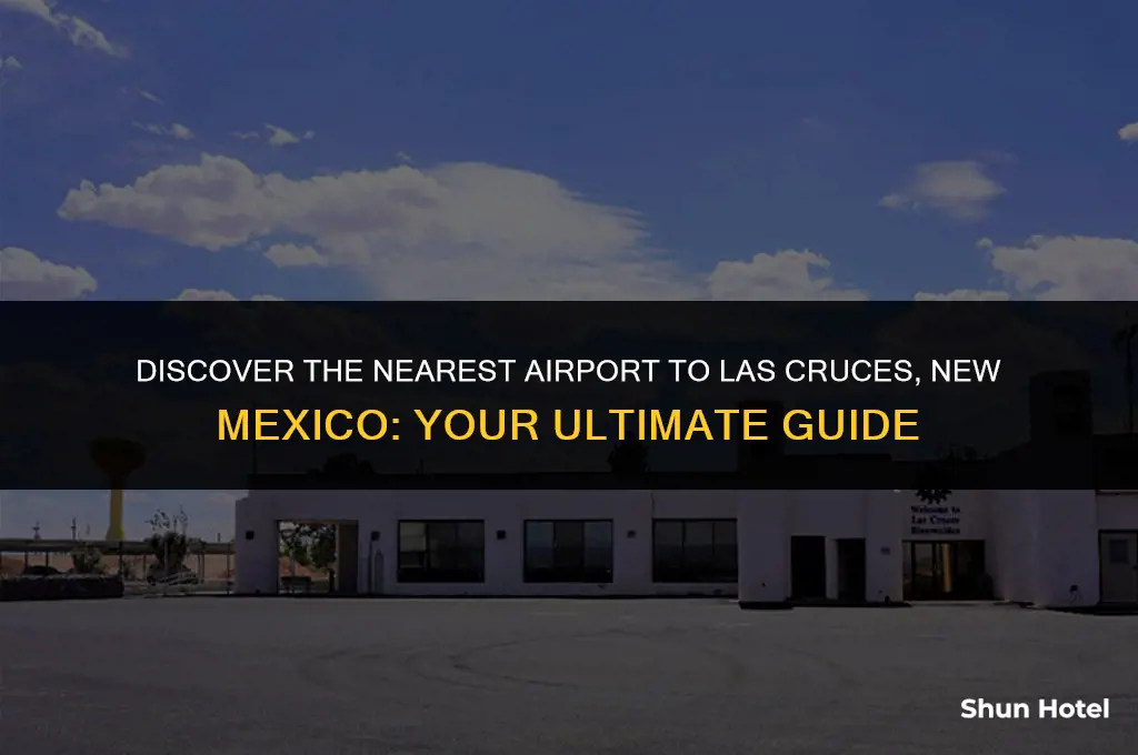 what airport is closest to las cruces new mexico