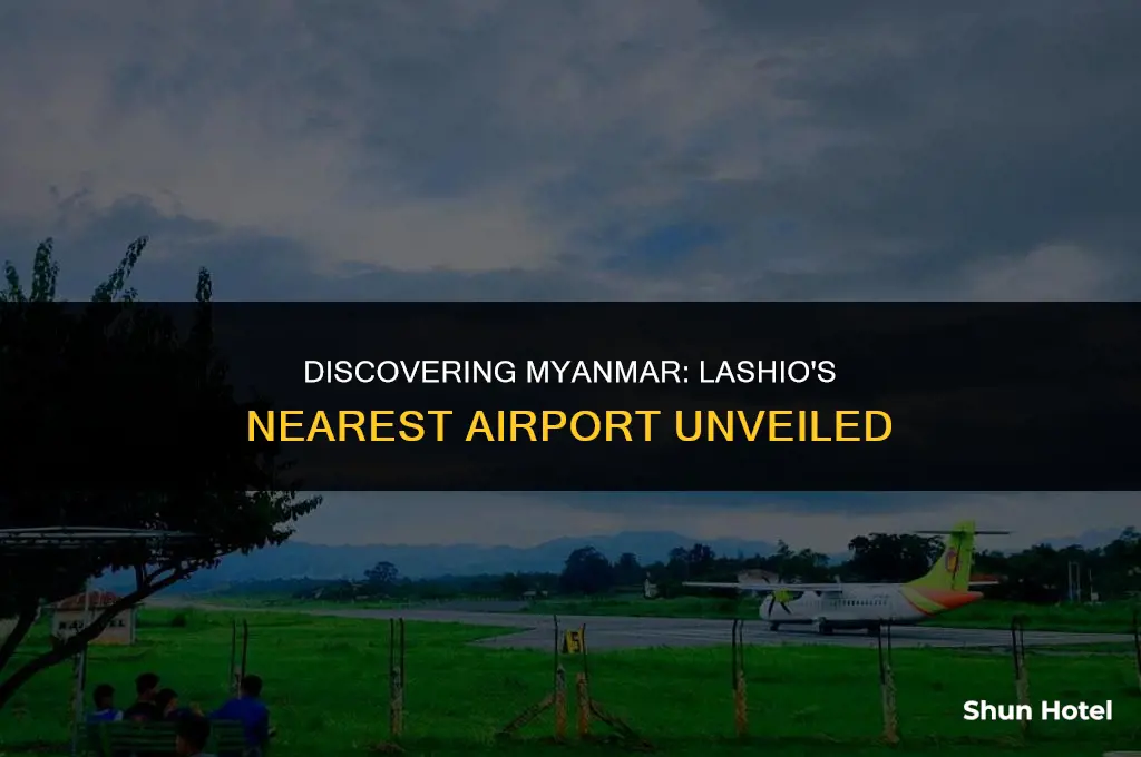what airport is closest to lashio myanmar