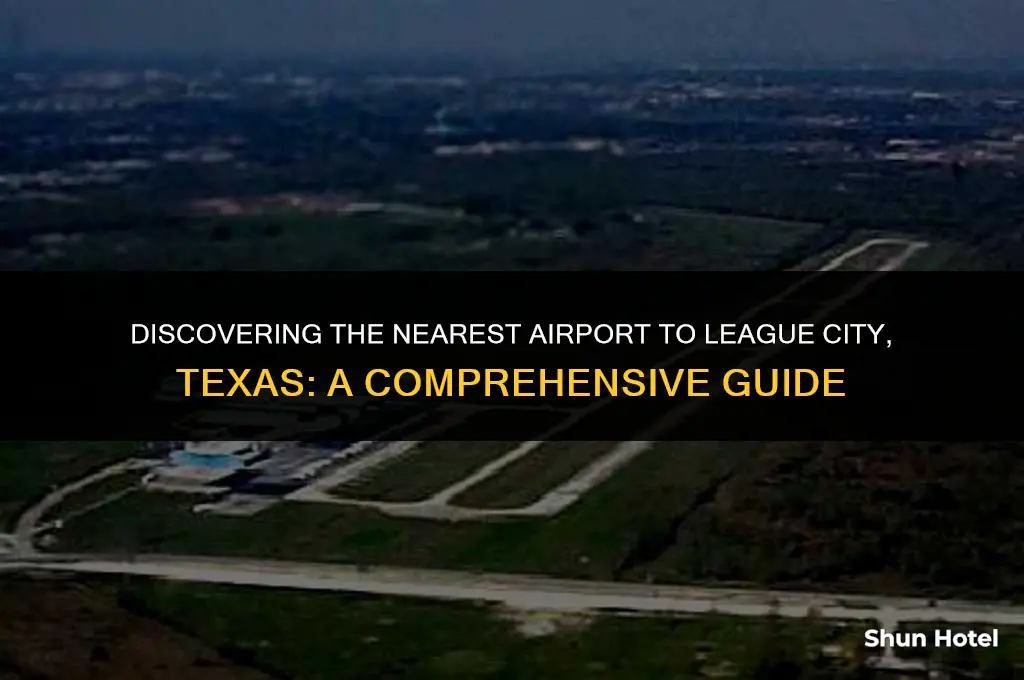 what airport is closest to league city texas