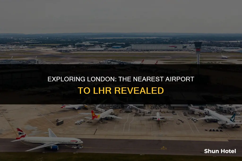 what airport is closest to lhr