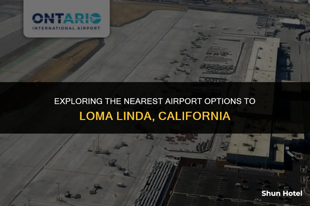 what airport is closest to loma linda ca