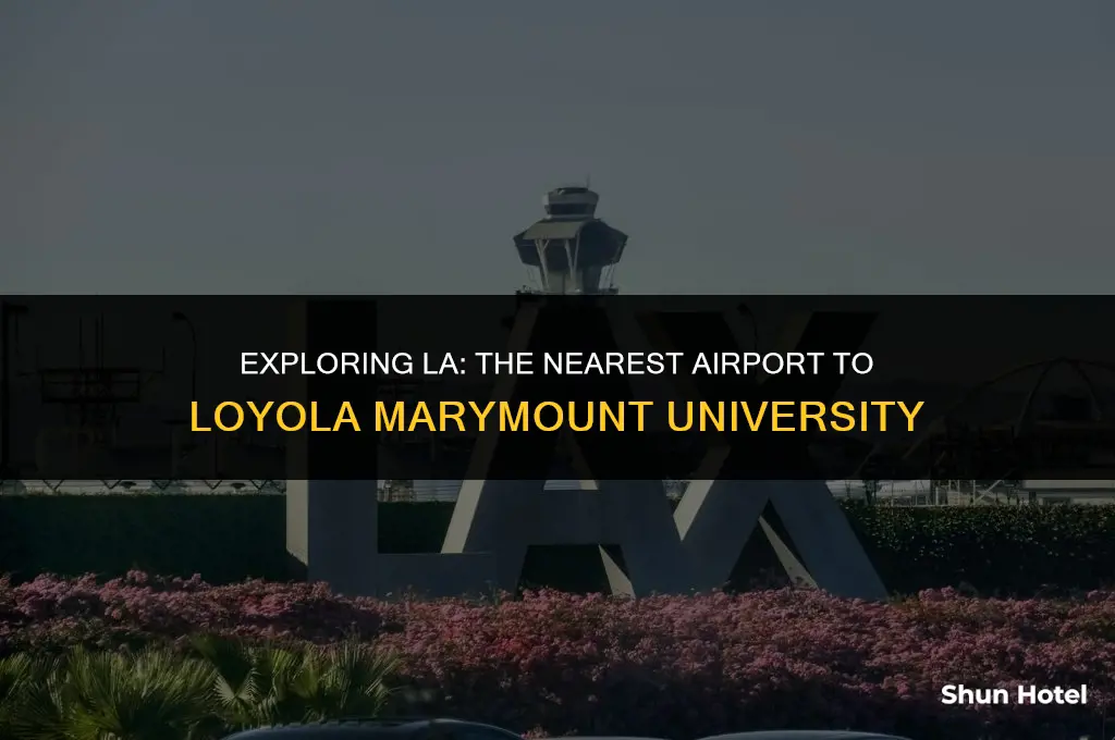 what airport is closest to loyola marymount university los angeles