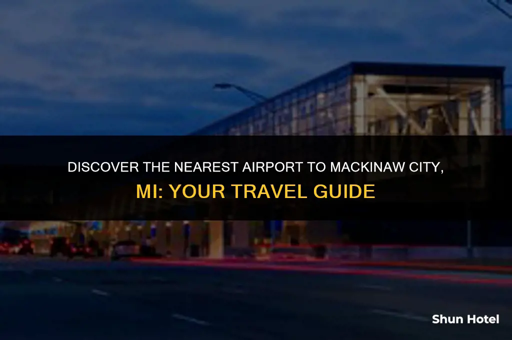 what airport is closest to mackinaw city mi