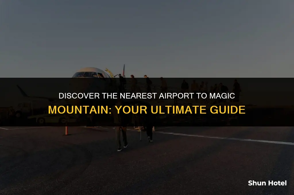 what airport is closest to magic mountain