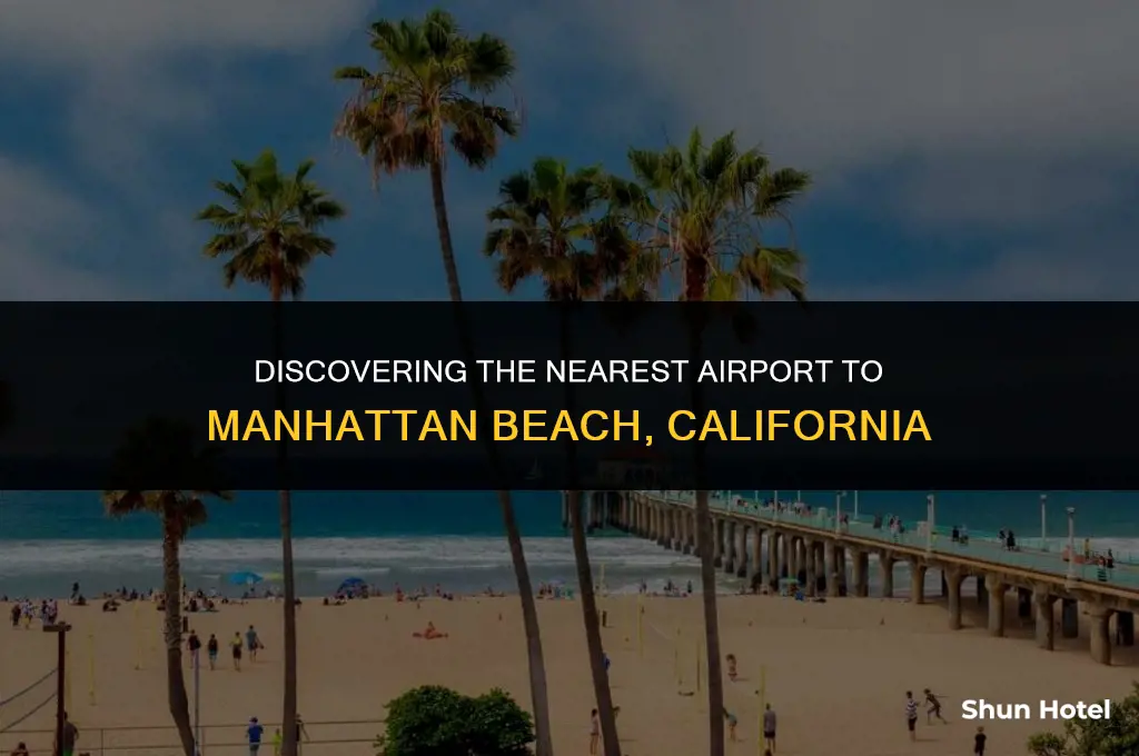 what airport is closest to manhattan beach ca