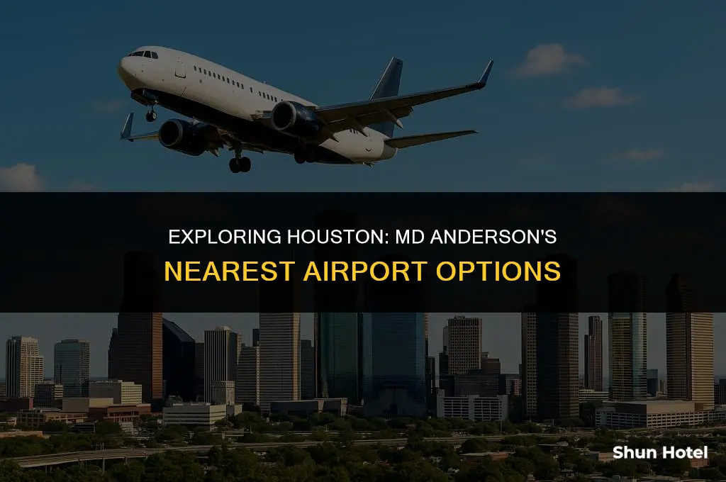 what airport is closest to md anderson