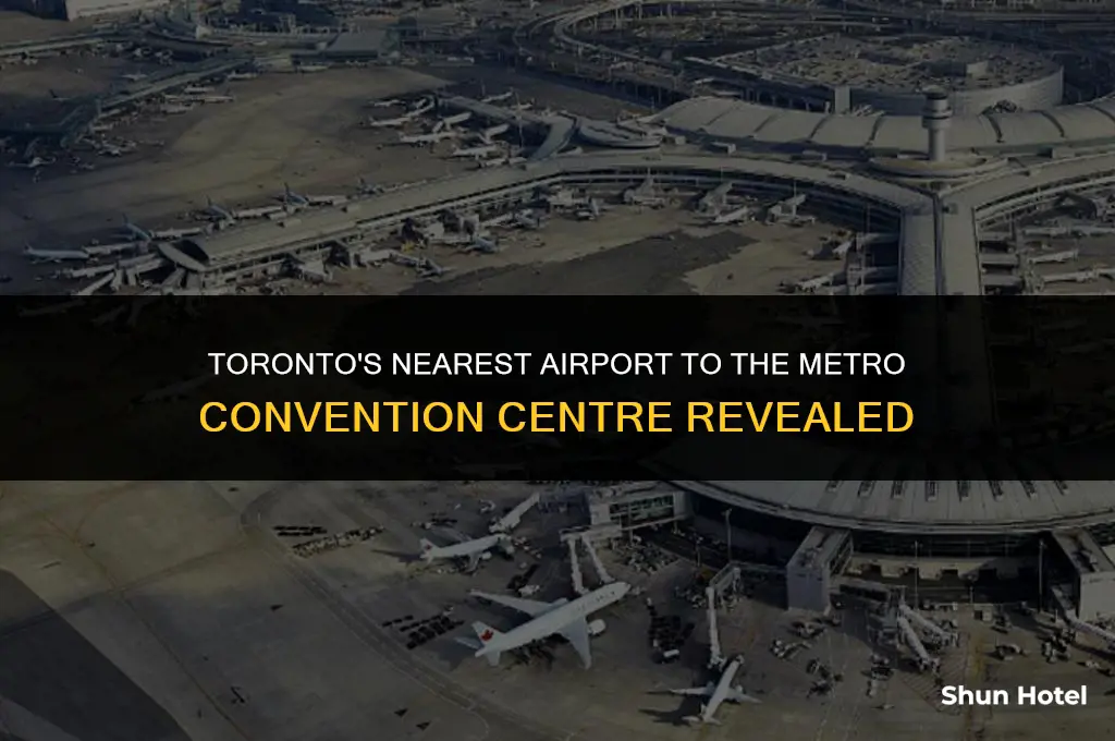 what airport is closest to metro toronto convention centre