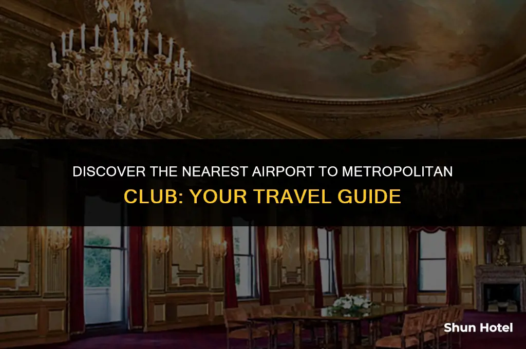 what airport is closest to metropolitan club