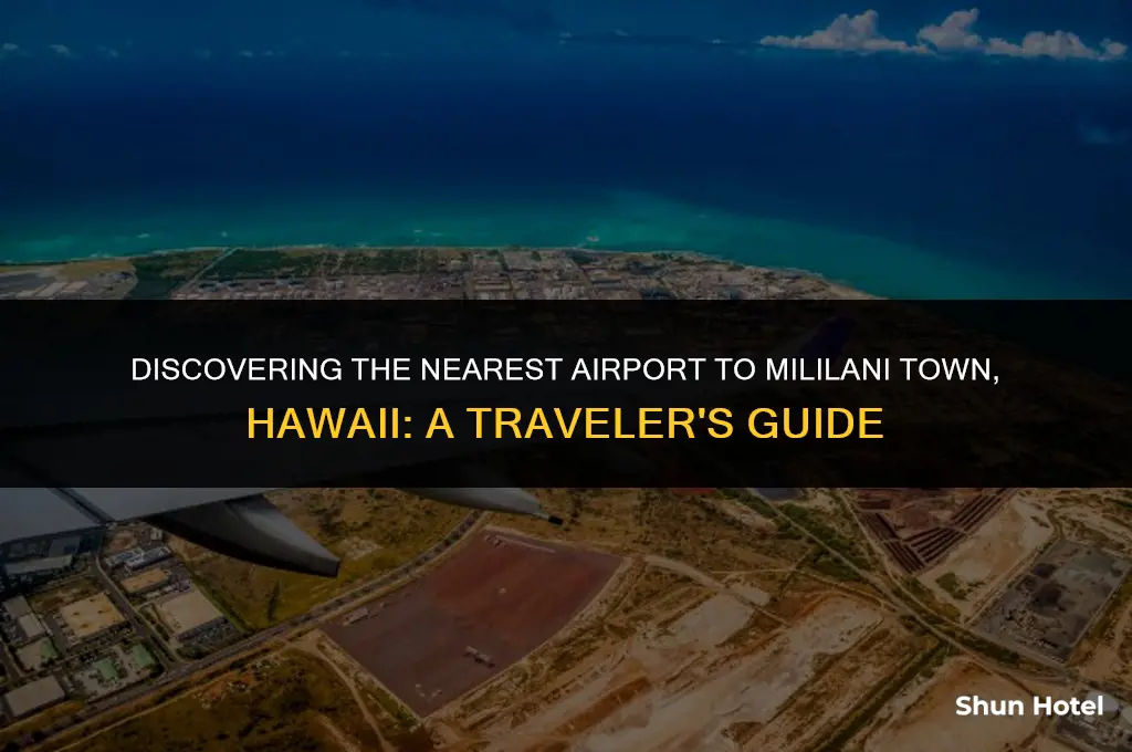 what airport is closest to mililani town hawaii