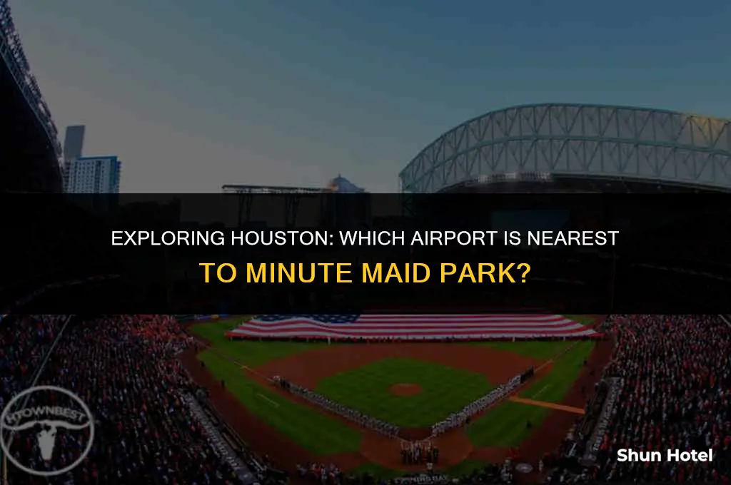 what airport is closest to minute maid park