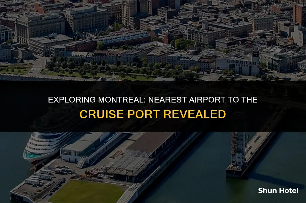 what airport is closest to montreal cruise port