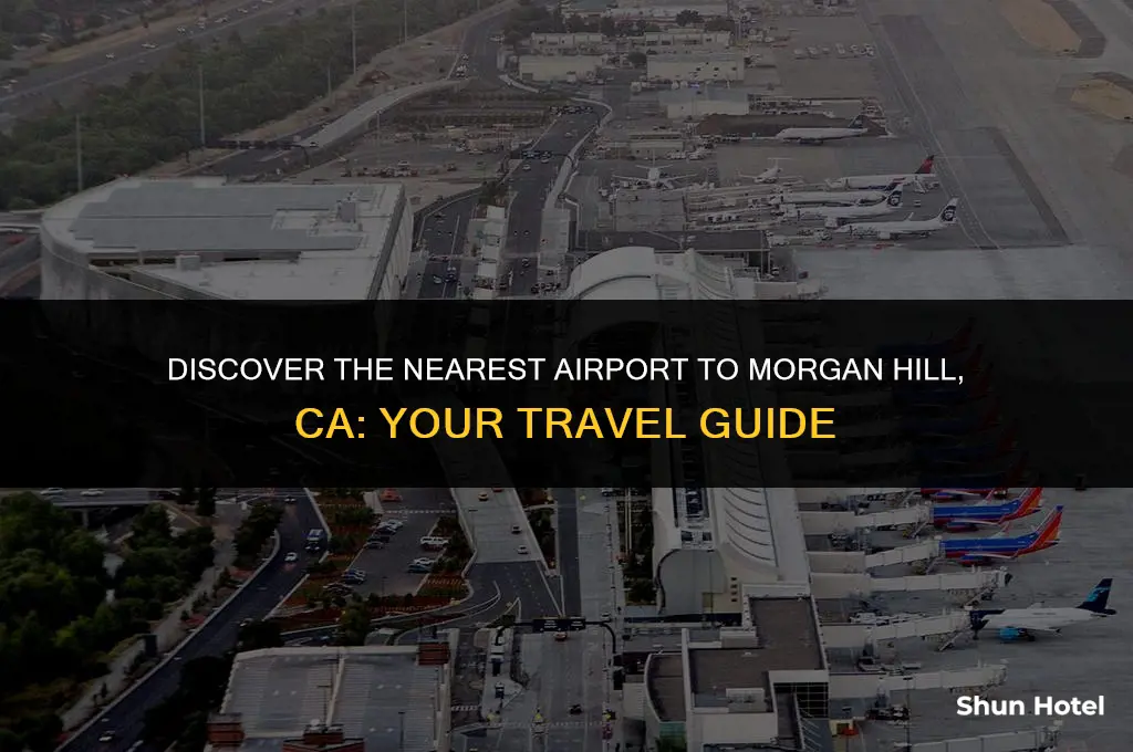 what airport is closest to morgan hill ca