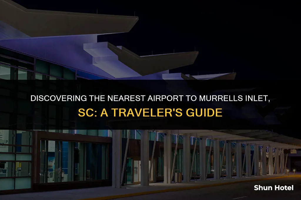 what airport is closest to murrells inlet sc